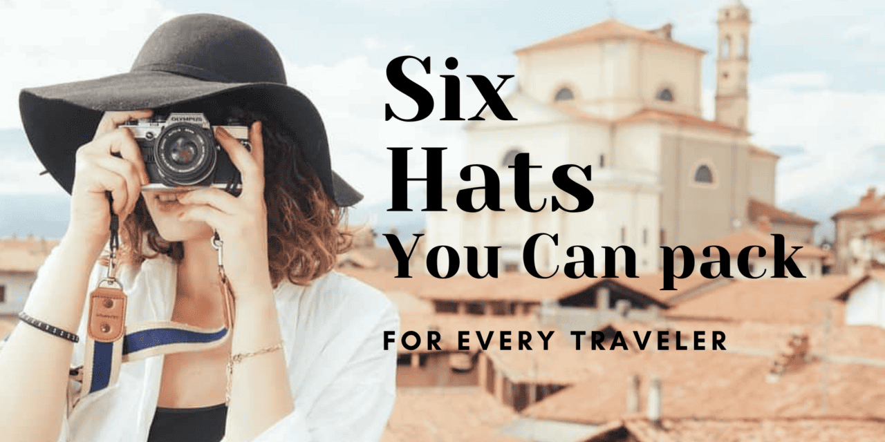 Six Hats That You Can Pack For Traveling