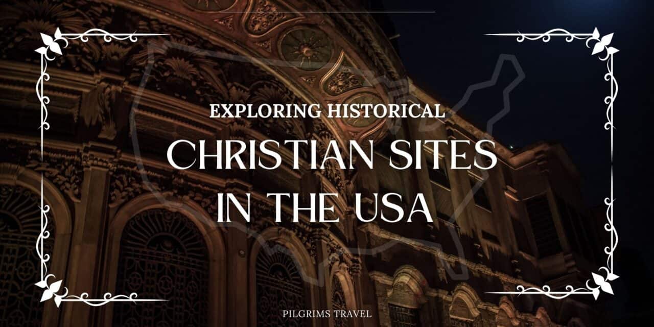 Exploring Historical Christian Sites in the USA