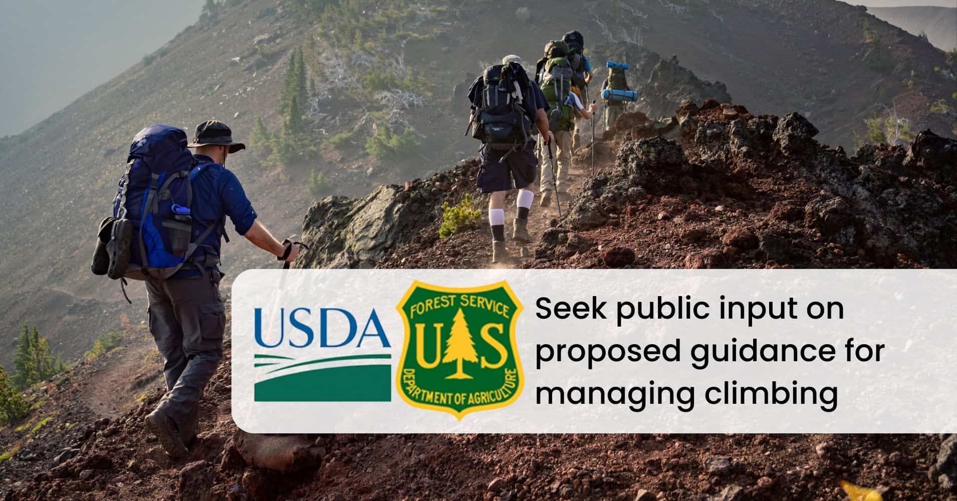 The USDA seeks public input on proposed guidelines for managing climbing in collaboration with the National Park Service and USDA Forest Service.