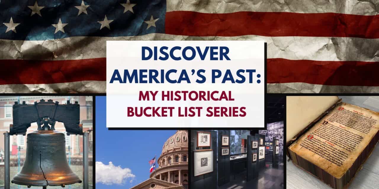 Discover America’s Past: My Historical Bucket List Series